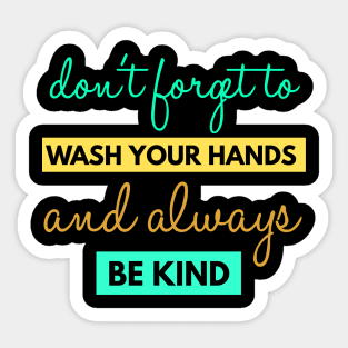 Forget To Wash Your Hands And Always Be Kind Instruction Sticker